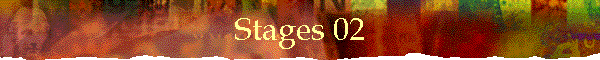 Stages 02